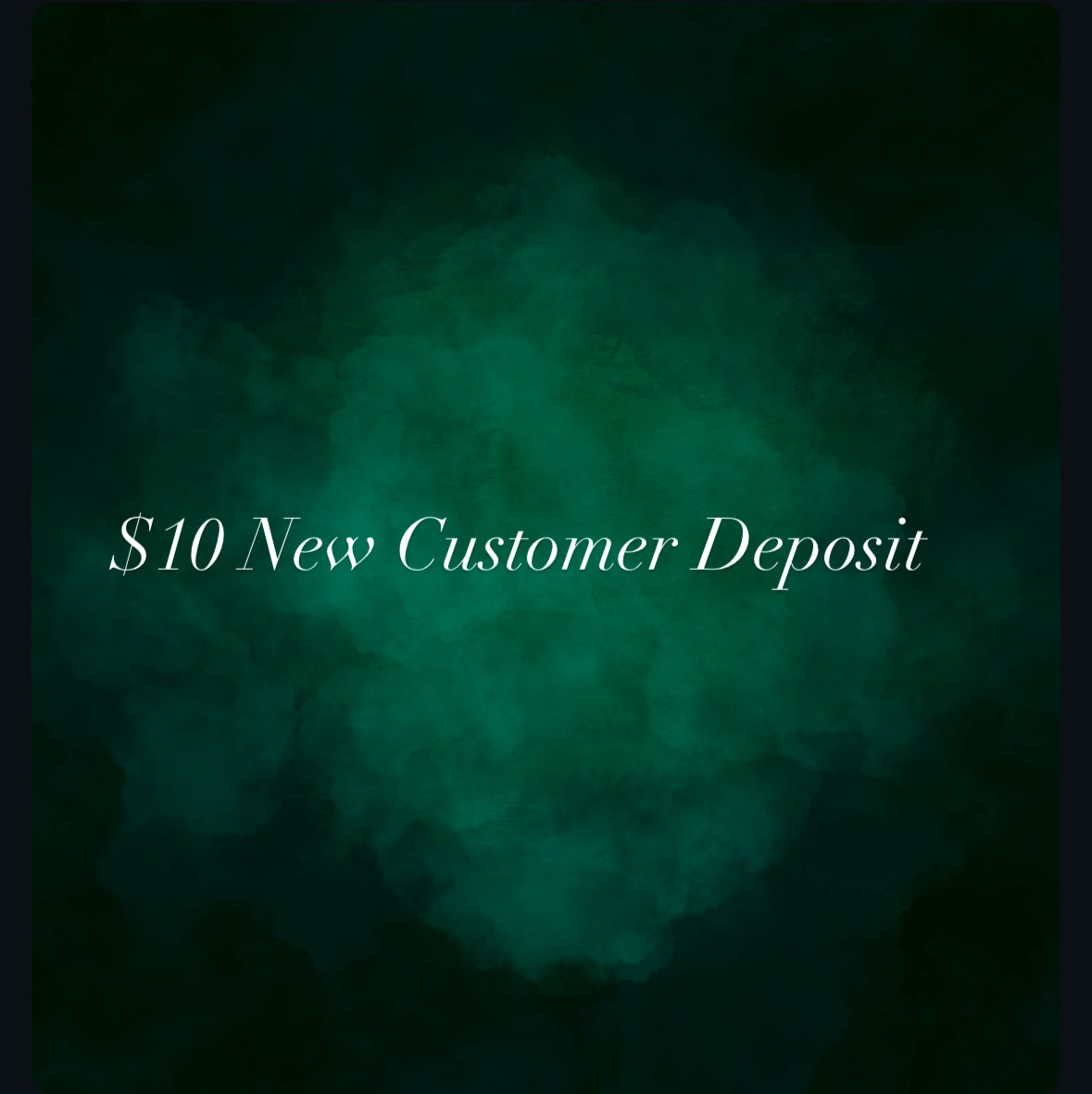 $10 New Customer Deposit